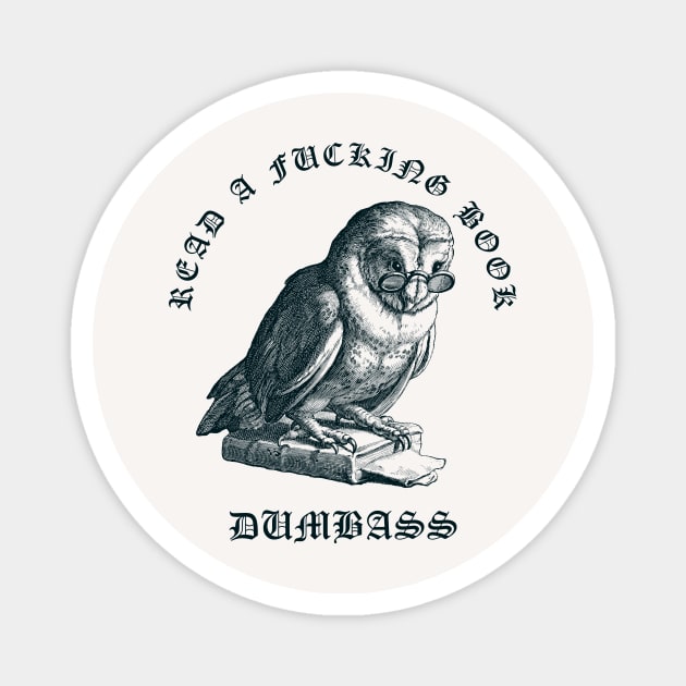 Read A Fucking Book Dumbass Magnet by n23tees